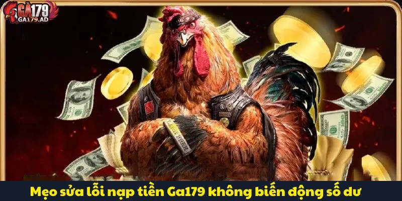 Nạp Tiền Ga179 Tiện Lợi Với Đa Dạng Hình Thức Thanh Toán 3 Mẹo sửa lỗi nạp tiền Ga179 không biến động số dư