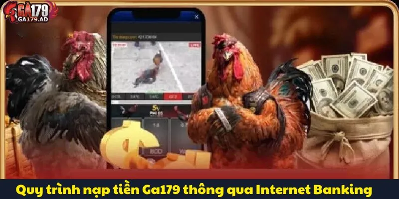 Nạp Tiền Ga179 Tiện Lợi Với Đa Dạng Hình Thức Thanh Toán 2 Quy trình nạp tiền Ga179 thông qua Internet Banking